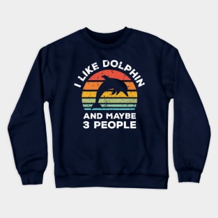 I Like Dolphin and Maybe 3 People, Retro Vintage Sunset with Style Old Grainy Grunge Texture Crewneck Sweatshirt